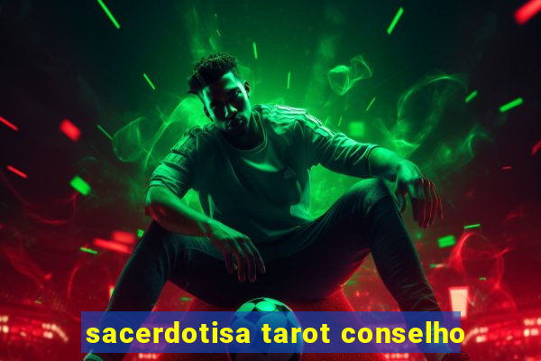 sacerdotisa tarot conselho